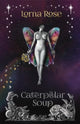 Book cover of: Caterpillar Soup. By: Lorna Rose