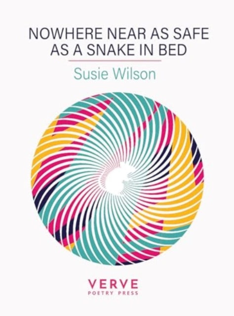 Book cover of: Nowhere Near As Safe As A Snake In Bed. By: Susie Wilson