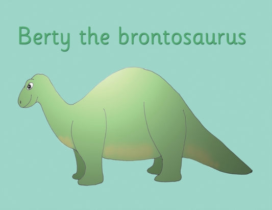 Book cover of: Berty the brontosaurus. By: R. M. Price-Mohr