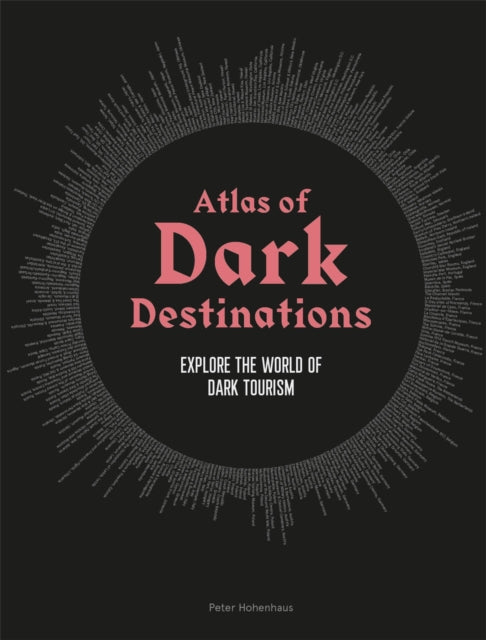 Book cover of: Atlas of Dark Destinations. By: Peter Hohenhaus