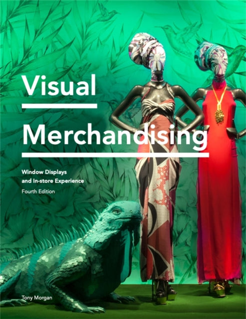Book cover of: Visual Merchandising Fourth Edition. By: Tony Morgan