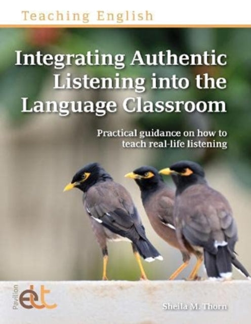 Book cover of: Integrating Authentic Listening into the Language Classroom. By: Sheila M. Thorn