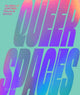 Book cover of: Queer Spaces. By: Adam Nathaniel Furman