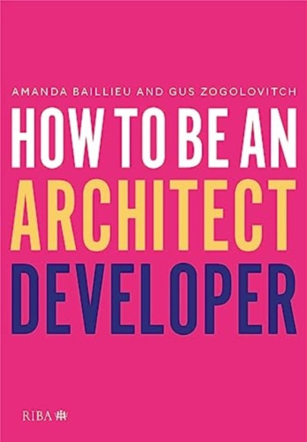 Book cover of: How to Be an Architect Developer. By: Amanda Baillieu