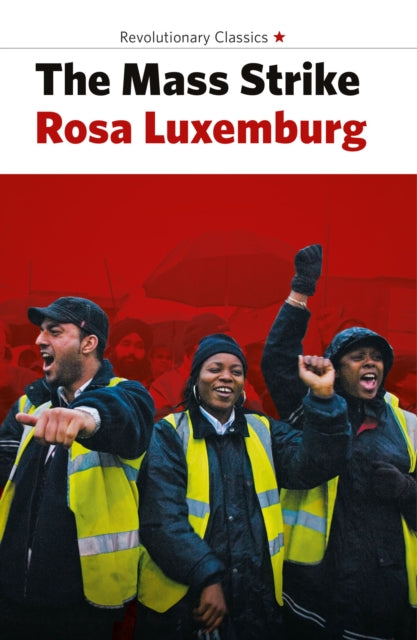 Book cover of: Mass Strike, the Political Party and the Trade Unions. By: Rosa Luxemburg
