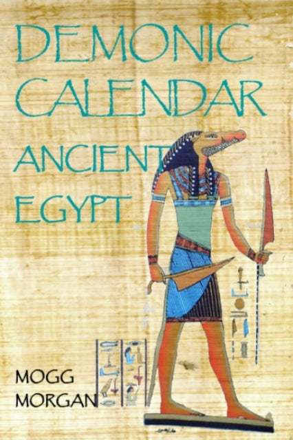 Book cover of: Demonic Calendar ancient Egypt. By: Mogg Morgan