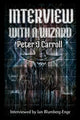 Book cover of: Interview with a Wizard. By: Peter J Carroll