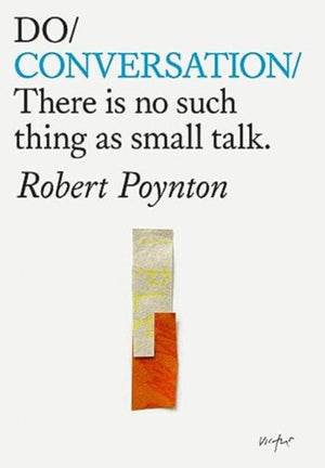 Do Conversation, There is no such thing as small talk