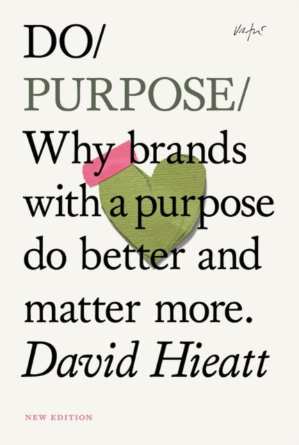 Do Purpose New Edition, Why brands with a purpose do better and matter more. (2nd Edition) 9781914168505 David Hieatt