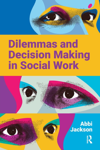 Book cover of: Dilemmas and Decision Making in Social Work. By: Abbi Jackson