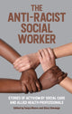 Book cover of: Anti-Racist Social Worker. By: Tanya Moore