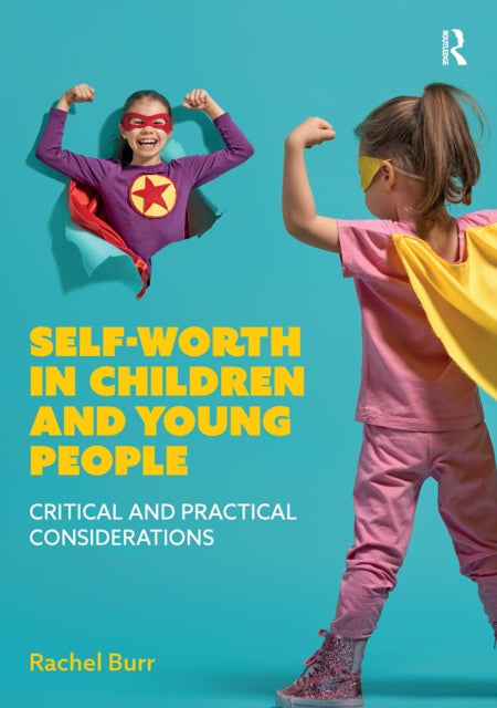 Book cover of: Self-worth in children and young people. By: Rachel Burr