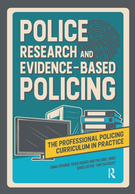 Book cover of: Police Research and Evidence-based Policing. By: Emma Spooner