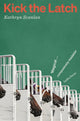 Kick the Latch 9781914198250 Kathryn Scanlan