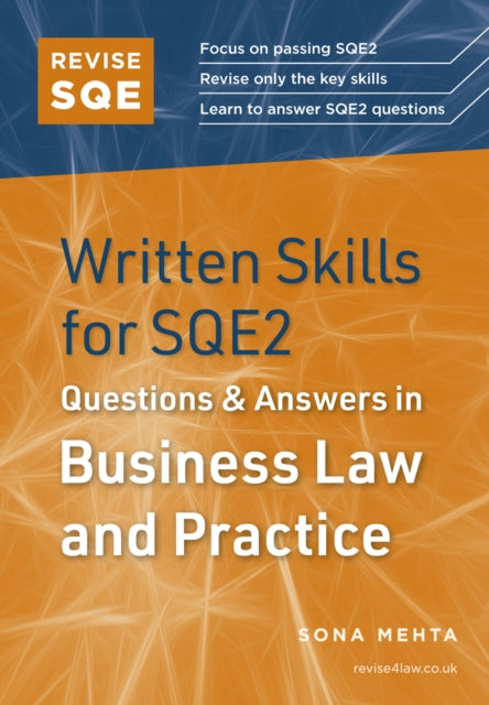 Book cover of: Revise SQE Written Skills for SQE2: Questions & Answers in Business Law and Practice. By: Sona Mehta
