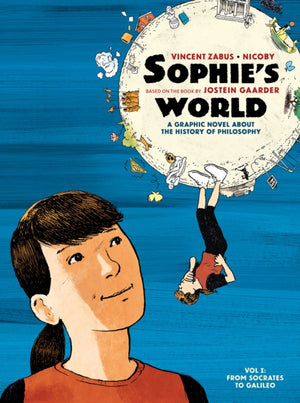 Sophie’s World Vol I, A Graphic Novel About the History of Philosophy: From Socrates to Galileo