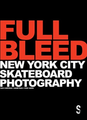 FULL BLEED: New York City Skateboard Photography