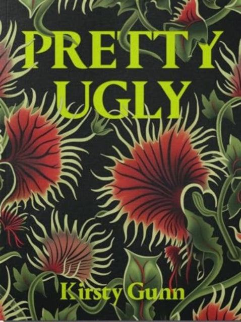 Book cover of: Pretty Ugly - Kirsty Gunn