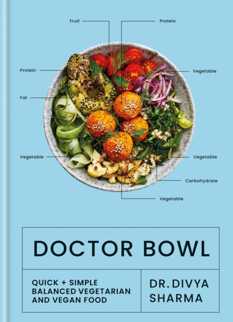 Doctor Bowl, Quick + Simple Balanced Vegetarian and Vegan Food 9781914239090 Divya Sharma