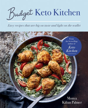 Budget Keto Kitchen, Easy recipes that are big on taste, low in carbs and light on the wallet