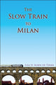 Book cover of: Slow Train To Milan. By: Lisa St Aubin de Terán