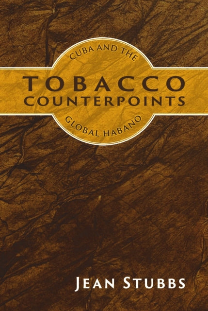 Tobacco Counterpoints, Cuba and the Global Habano