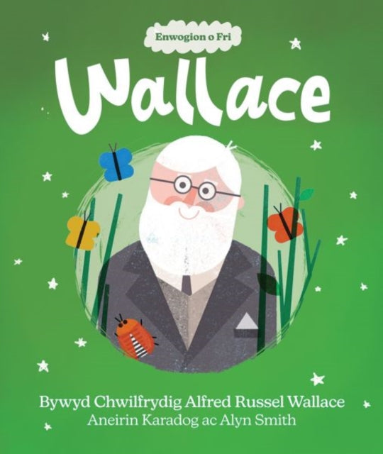 Book cover of: Enwogion o Fri: Wallace - Bywyd Chwilfrydig Alfred Russel Wallace. By: Aneirin Karadog