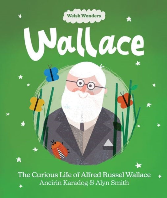 Book cover of: Welsh Wonders: Wallace - The Curious Life of Alfred Russel Wallace. By: Aneirin Karadog