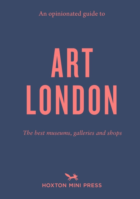 An Opinionated Guide to Art London