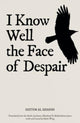 Book cover of: I Know Well the Face of Despair. By: Hatem Al Shahri