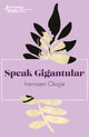 Book cover of: Speak Gigantular. By: Irenosen Okojie