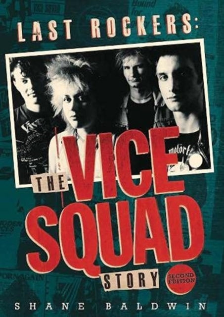 Book cover of: Last Rockers: The Vice Squad Story. By: Shane Baldwin