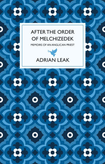 Book cover of: After the Order of Melchizedek. By: Adrian Leak