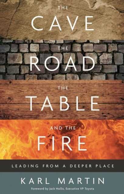 Book cover of: Cave, the Road, the Table and the Fire