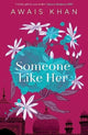 Book cover of: Someone Like Her. By: Awais Khan