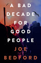 Bad Decade for Good People 9781914595554 Joe Bedford