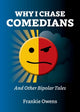 Book cover of: Why I Chase Comedians. By: Frankie Owens