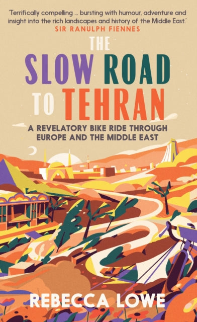 Book cover of: Slow Road To Tehran. By: Rebecca Lowe