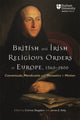 Book cover of: British and Irish Religious Orders in Europe, 1560–1800. By: Cormac Begadon