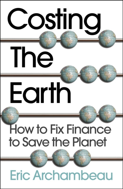 Book cover of: Costing the Earth. By: ARCHAMBEAU