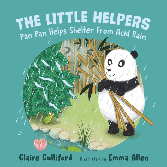 Book cover of: Little Helpers: Pan Pan Helps Shelter From Acid Rain. By: Claire Culliford