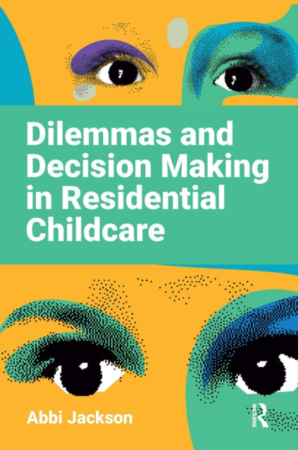 Book cover of: Dilemmas and Decision Making in Residential Childcare. By: Abbi Jackson