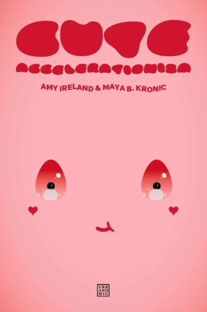 Book cover of: Cute Accelerationism. By: Amy Ireland