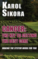 Book cover of: Cancer: The key to getting the best care. By: SIKORA