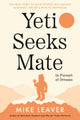 Book cover of: Yeti Seeks Mate. By: Mike Leaver