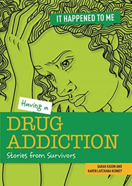 Having a Drug Addiction, Stories from Survivors 9781915153098 Sarah Eason