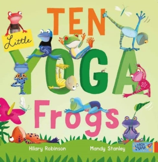 Book cover of: Ten Little Yoga Frogs. By: Hilary Robinson
