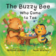 Book cover of: THE BUZZY BEE WHO CAME FOR TEA