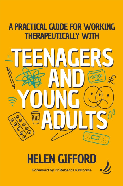 Book cover of: Practical Guide for Working Therapeutically with Teenagers and Young Adults