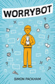 Book cover of: Worrybot. By: Simon Packham